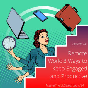 Remote Work- 3 Ways to Keep Engaged and Productive